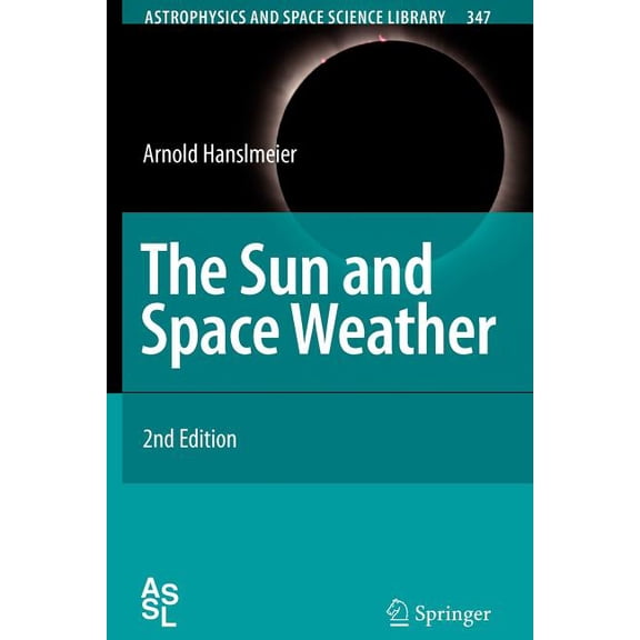 Astrophysics and Space Science Library The Sun and Space Weather, Book 347, (Paperback)