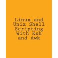 thumbnail image 1 of Pre-Owned Linux and Unix Shell Scripting With Ksh and Awk : Advanced Scripts and Methods, 1 of 1