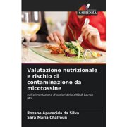 Valutazione nutrizionale e rischio di contaminazione da micotossine, (Paperback)
