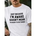 thumbnail image 2 of Camisetas de manga corta con cita divertida para hombre. Camiseta de cuello redondo. Camisetas para hombre "Just Because Im Awake"., 2 of 8