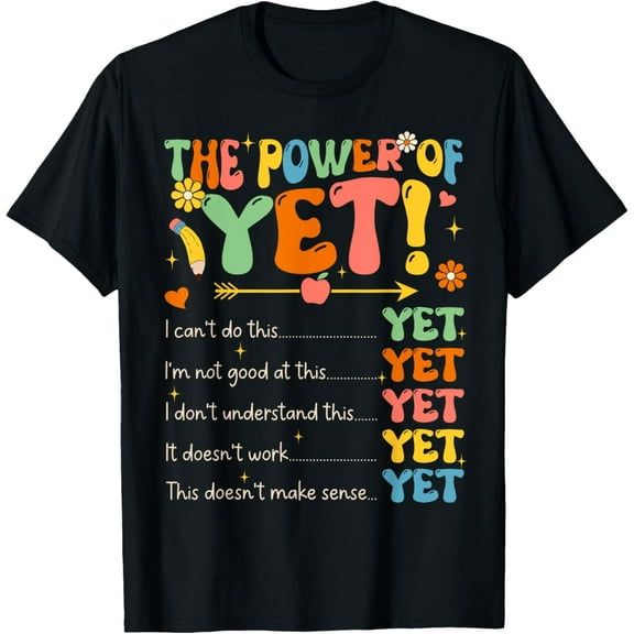 Power Of Yet Inspirational Growth Mindset Teacher Kindness T-Shirt men and women can wear, black, white, gifts.