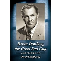 Brian Donlevy, the Good Bad Guy: A Bio-Filmography, (Paperback)