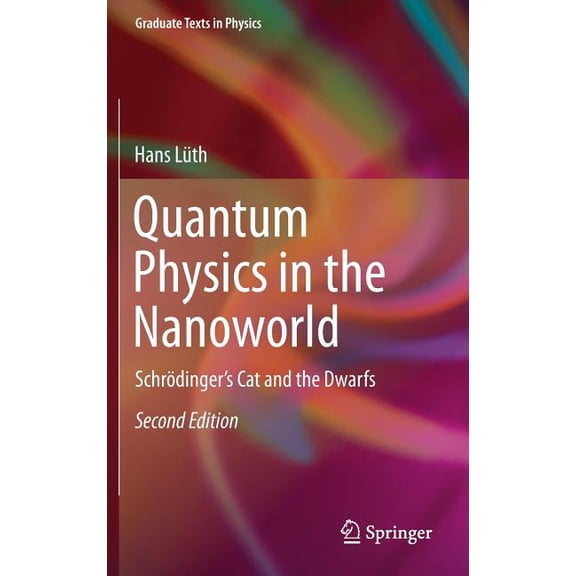 Graduate Texts in Physics Quantum Physics in the Nanoworld: Schrödinger's Cat and the Dwarfs, (Hardcover)