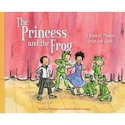 Princess and the Frog: A Readers' Theater Script and Guide: A Readers' Theater Script and Guide [Library Binding - Used]