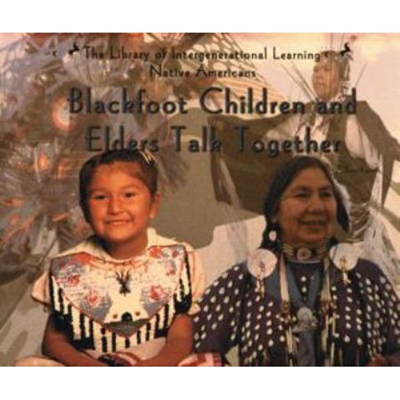 Pre-Owned Blackfoot Children and Elders Talk Together (Native Americans) (Unknown) 0823952282 9780823952281
