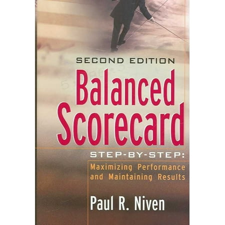 Balanced Scorecard Step-by-step: Maximizing Performance And Maintaining Results