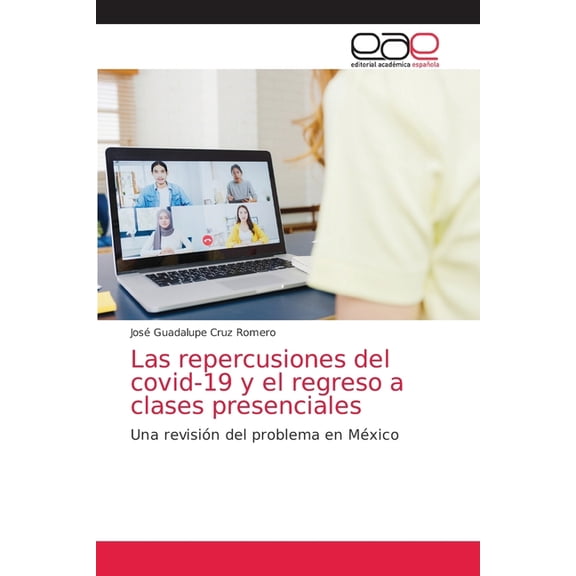 Las repercusiones del covid-19 y el regreso a clases presenciales (Paperback)
