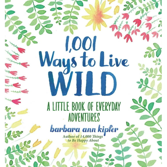 Pre-Owned 1,001 Ways to Live Wild: A Little Book of Everyday Adventures (Hardcover) 1426216661 9781426216664
