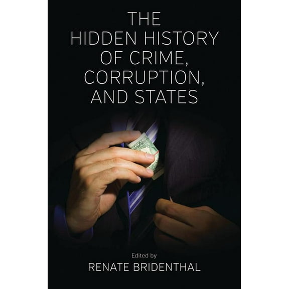 The Hidden History of Crime, Corruption, and States, (Paperback)