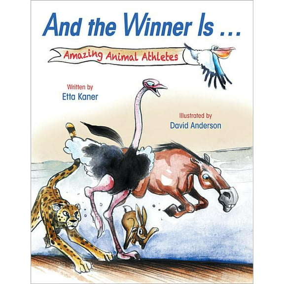 And the Winner Is ... : Amazing Animal Athletes (Hardcover)