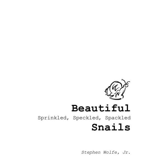 Beautiful Sprinkled, Speckled, Spackled Snails: ...My Journey from There to Here. (Paperback)