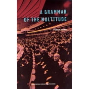 A Grammar of the Multitude : For an Analysis of Contemporary Forms of Life, Used [Paperback]
