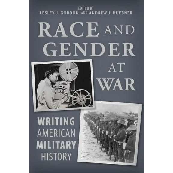 Race and Gender at War : Writing American Military History (Hardcover)