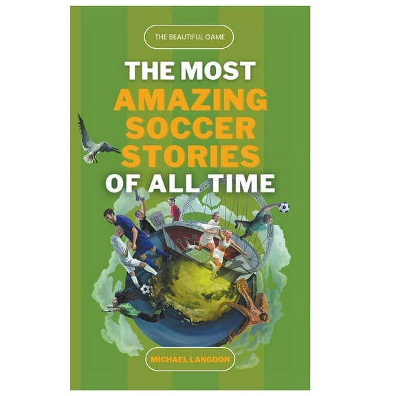 The Beautiful Game - The Most Amazing Soccer Stories of All Time, (Paperback)