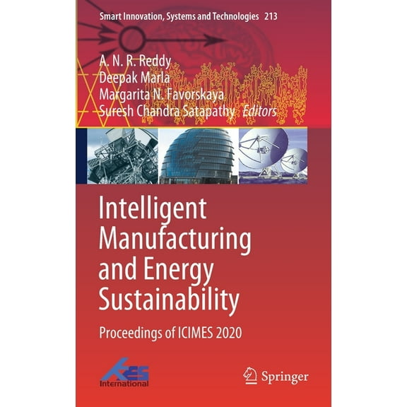 Smart Innovation, Systems and Technologi Intelligent Manufacturing and Energy Sustainability: Proceedings of Icimes 2020, Book 213, (Hardcover)