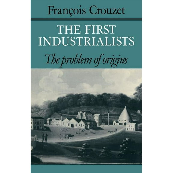 The First Industrialists, (Paperback)