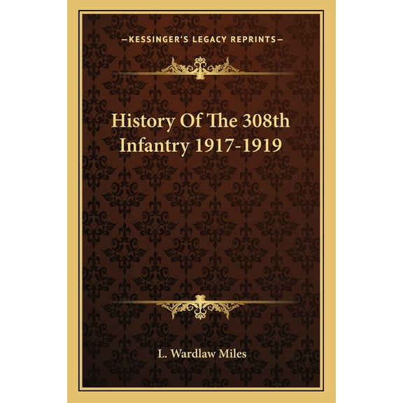 History Of The 308th Infantry 1917-1919 (Paperback)