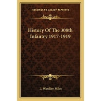 History Of The 308th Infantry 1917-1919 (Paperback)