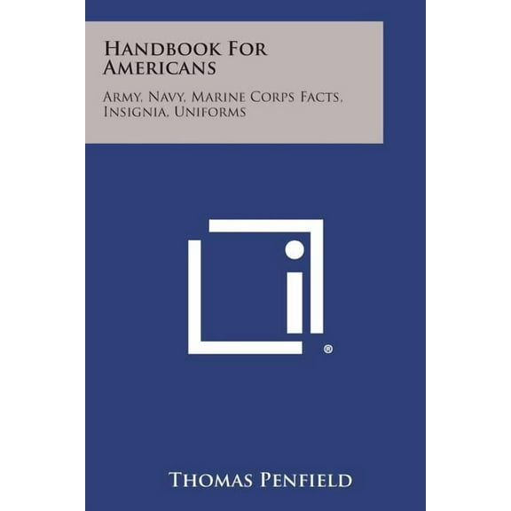 Handbook for Americans: Army, Navy, Marine Corps Facts, Insignia, Uniforms