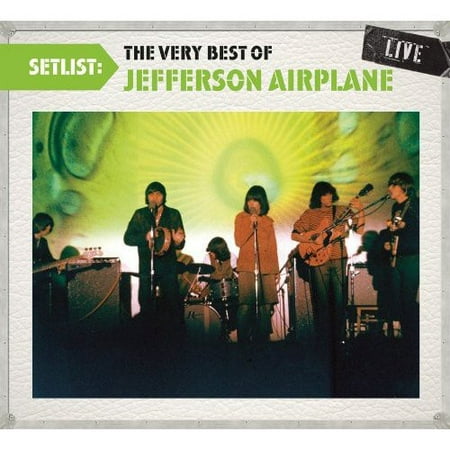 Setlist: The Very Best Of Jefferson Airplane Live (Best Of Jefferson Airplane)