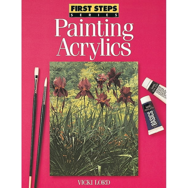 North Light Books First Steps Painting Acrylic