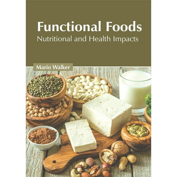 Functional Foods: Nutritional and Health Impacts, (Hardcover)