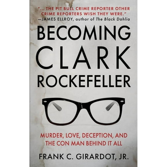 Becoming Clark Rockefeller: Murder, Love, Deception, and the Con Man Behind It All, (Paperback)