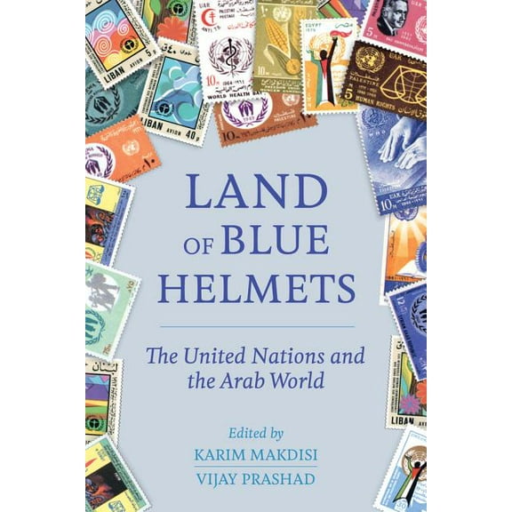 Land of Blue Helmets : The United Nations and the Arab World (Edition 1) (Paperback)