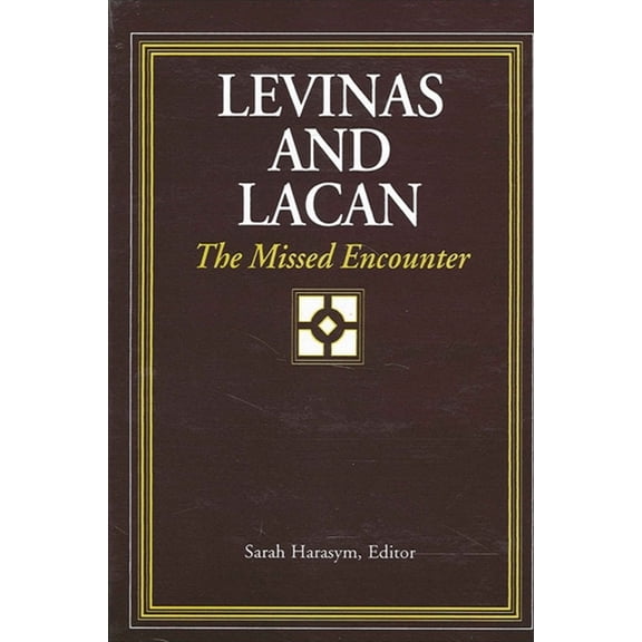 Levinas and Lacan: The Missed Encounter, (Paperback)