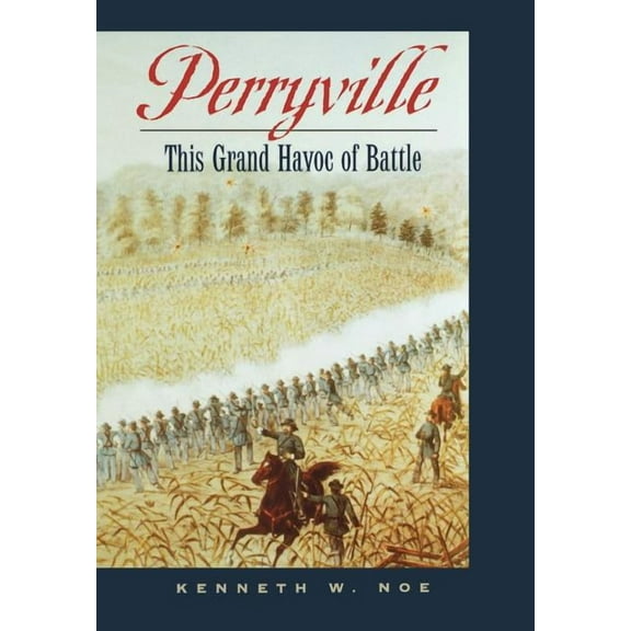Perryville: This Grand Havoc of Battle, (Hardcover)