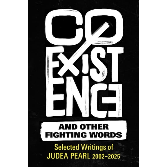 Coexistence and Other Fighting Words: Selected Writings of Judea Pearl, 2002-2025, (Paperback)