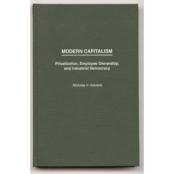 Anthropology; 9 Modern Capitalism: Privatization, Employee Ownership, and Industrial Democracy, (Hardcover)