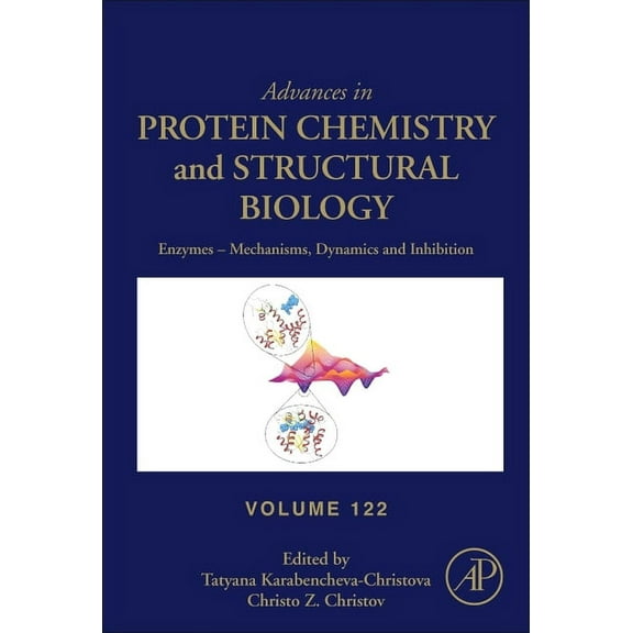 Advances in Protein Chemistry and Struct Enzymes - Mechanisms, Dynamics and Inhibition: Volume 122, Book 122, (Hardcover)