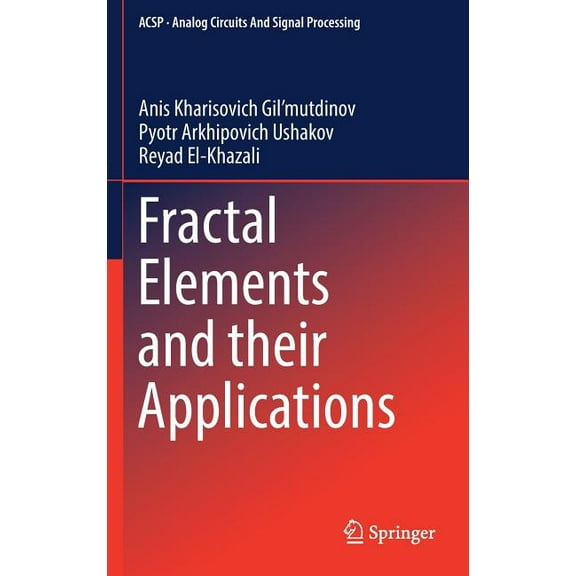 Analog Circuits and Signal Processing Fractal Elements and Their Applications, (Hardcover)