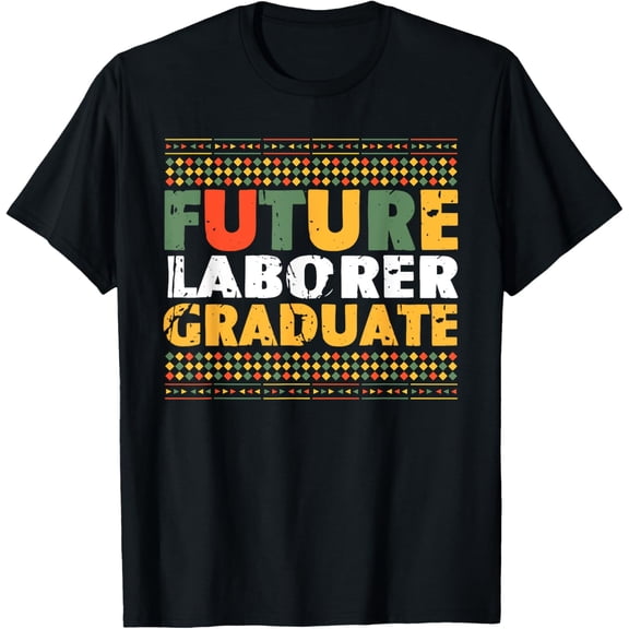 Exquisite and comfortable-Student Future Laborer Graduate T-Shirt