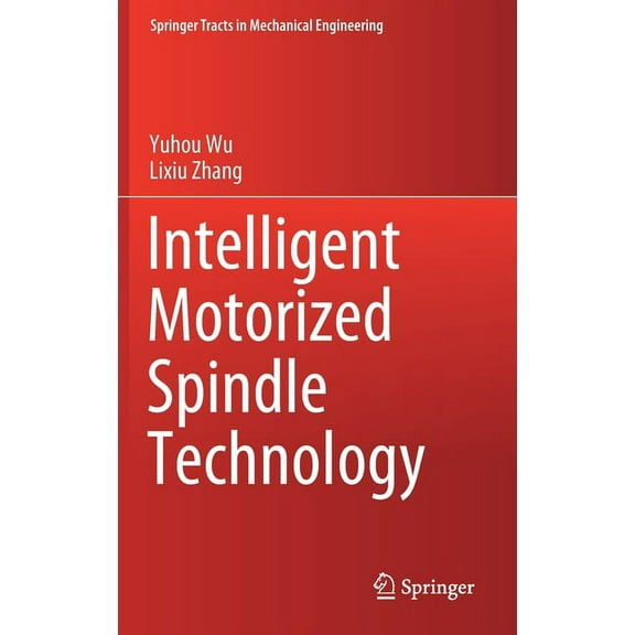 Springer Tracts in Mechanical Engineerin Intelligent Motorized Spindle Technology, (Hardcover)