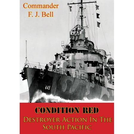 Condition Red; Destroyer Action In The South Pacific [Illustrated Edition] -
