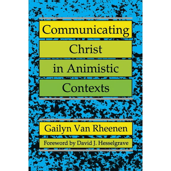 Communicating Christ in Animistic Contexts, (Paperback)