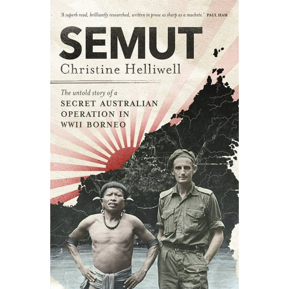 Semut: The Untold Story of a Secret Australian Operation in WWII Borneo, (Paperback)