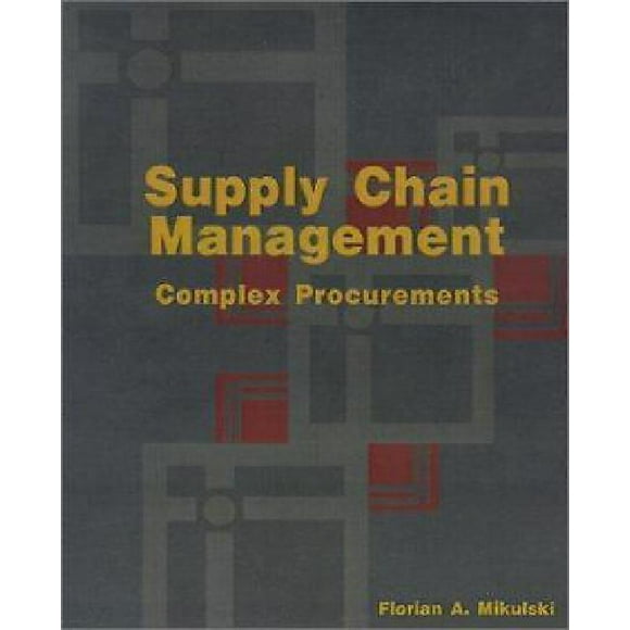 Supply Chain Management: Complex Procurements: The Process of Buying Customized Technology