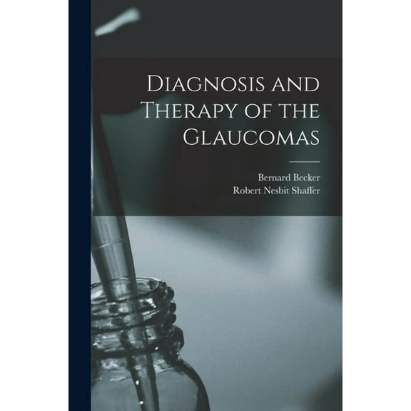 Diagnosis and Therapy of the Glaucomas, (Paperback)