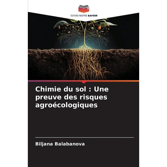 Chimie du sol: Une preuve des risques agroécologiques, (Paperback)