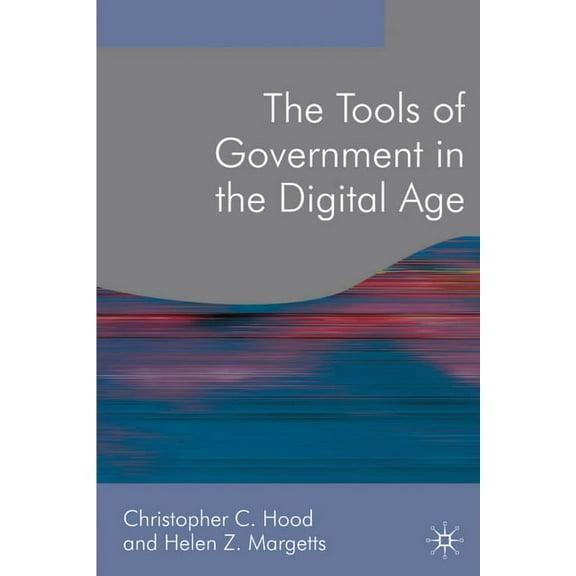 Public Policy and Politics The Tools of Government in the Digital Age, Book 14, (Hardcover)
