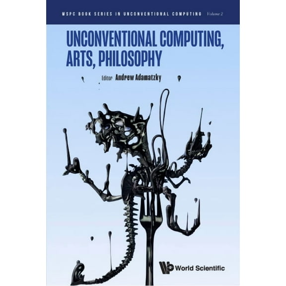 Unconventional Computing, Arts, Philosophy, (Hardcover)