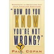 How Do You Know You're Not Wrong?: Responding to Objections That Leave Christians Speechless (Paperback)