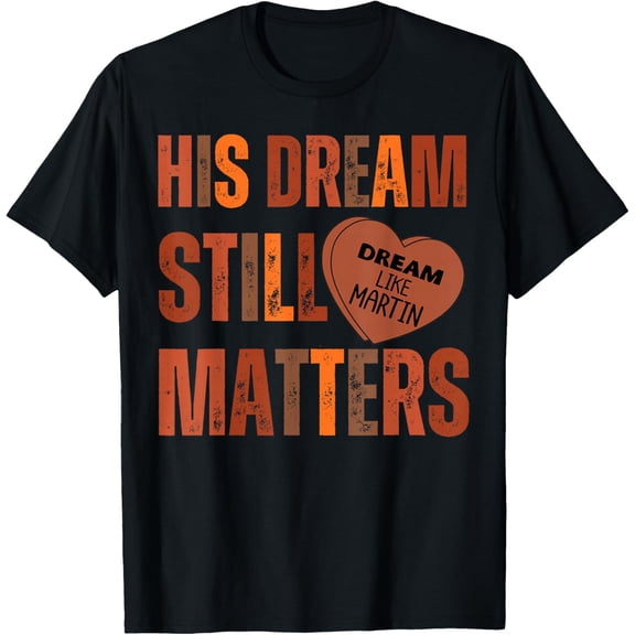 His Dream Still Matters Black History Juneth Heritage T-Shirt