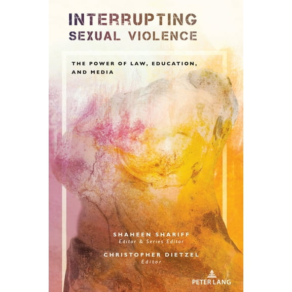 Confronting Systemic Omissions and Impac Interrupting Sexual Violence: The Power of Law, Education, and Media, Book 1, (Paperback)