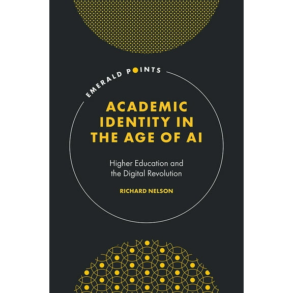 Emerald Points Academic Identity in the Age of AI: Higher Education and the Digital Revolution, (Hardcover)