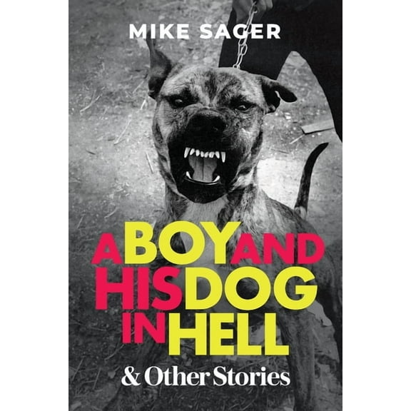 A Boy and His Dog in Hell: And Other True Stories, (Paperback)
