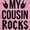 Pink, variant on My Cousin Rocks Family Musician Toddler Boy Girl T Shirt Infant Toddler Brisco Brands 6M